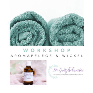 WORKSHOP "Aromapflege und Wickel"